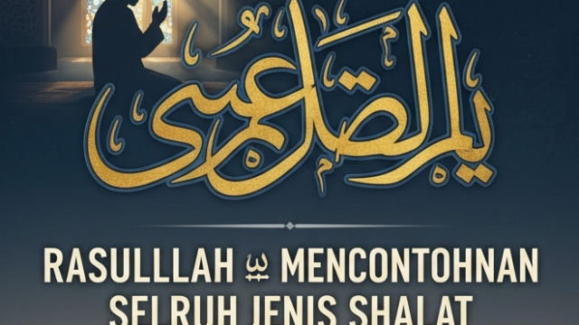 Rasulullah ﷺ Mencontohkan Seluruh Jenis Shalat: Dari Wajib Hingga Sunnah, Berikut Dalil dan Tuntunannya Menurut Al-Qur’an dan Hadis